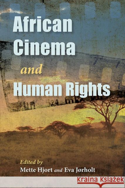 African Cinema and Human Rights Mette Hjort Eva Jrholt 9780253039422 Indiana University Press