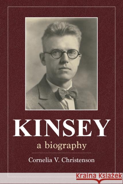 Kinsey: A Biography Cornelia Christenson 9780253041487