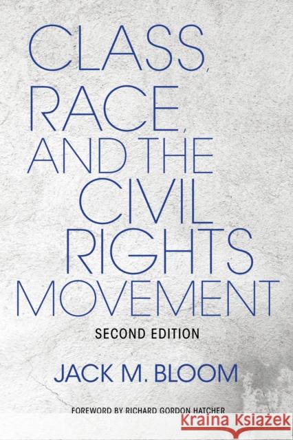 Class, Race, and the Civil Rights Movement Bloom, Jack M. 9780253042460 Indiana University Press