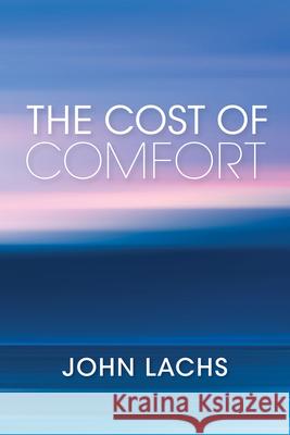 The Cost of Comfort John Lachs 9780253043177