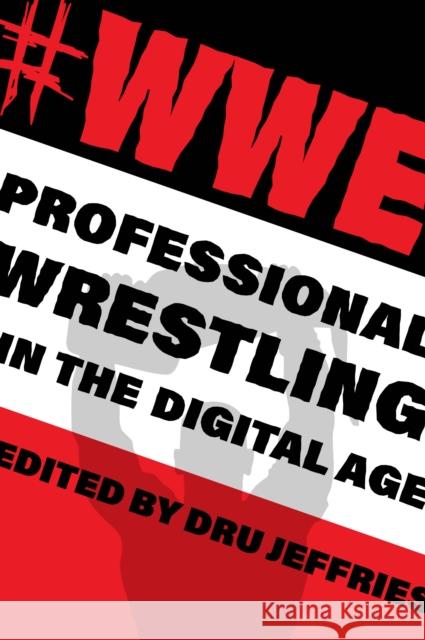 #Wwe: Professional Wrestling in the Digital Age Jeffries, Dru 9780253044914