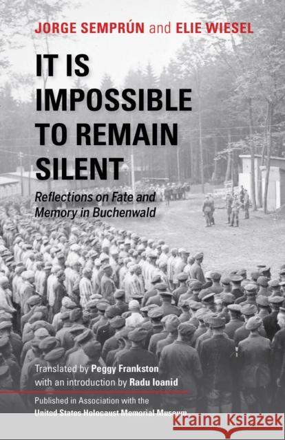 It Is Impossible to Remain Silent: Reflections on Fate and Memory in Buchenwald Semprun, Jorge 9780253045287 Indiana University Press