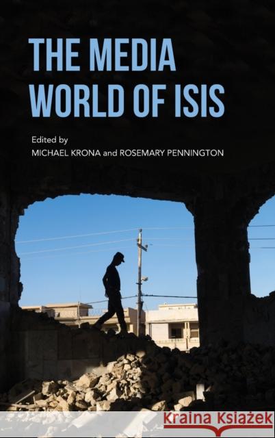 The Media World of Isis Michael Krona Rosemary Pennington 9780253045911 Indiana University Press