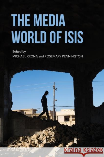 The Media World of Isis Michael Krona Rosemary Pennington 9780253045928 Indiana University Press