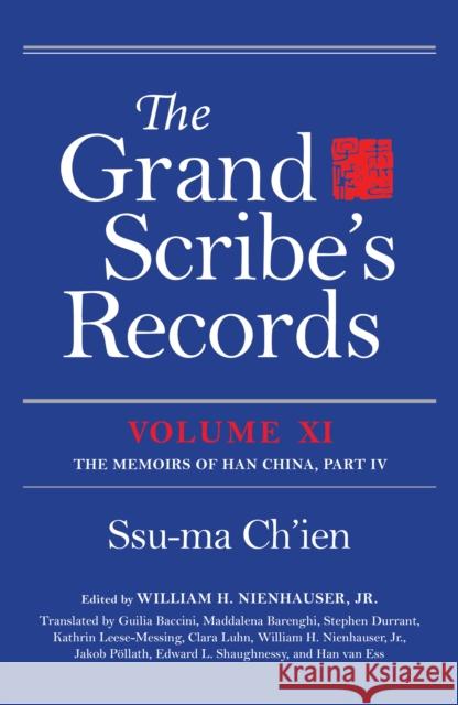 The Grand Scribe's Records, Volume XI: The Memoirs of Han China, Part IV Ssu-Ma Ch'ien William Nienhause Guilia Baccini 9780253046109 Indiana University Press