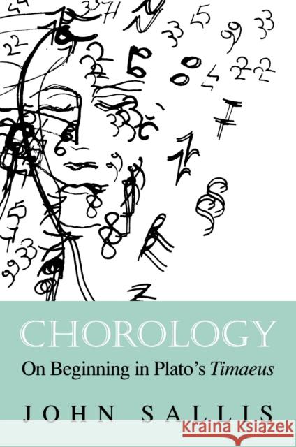 Chorology: On Beginning in Plato's Timaeus John Sallis 9780253046659 Indiana University Press