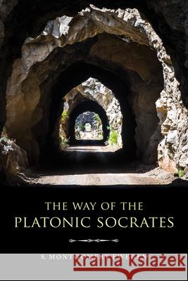 The Way of the Platonic Socrates S. Ewegen 9780253047564 Indiana University Press