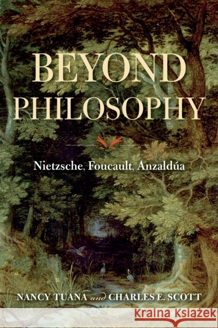 Beyond Philosophy: Nietzsche, Foucault, Anzaldúa Tuana, Nancy 9780253049827 Indiana University Press