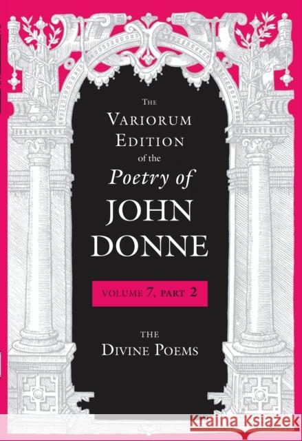 The Variorum Edition of the Poetry of John Donne: The Divine Poems John Donne Jeffrey S. Johnson 9780253050380 Indiana University Press