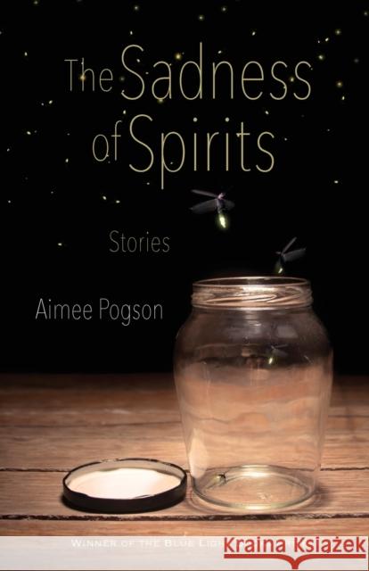 The Sadness of Spirits: Stories Pogson, Aimee 9780253050458 Indiana University Press