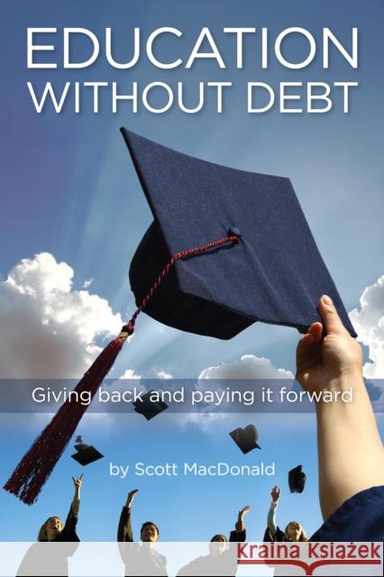 Education Without Debt: Giving Back and Paying It Forward  9780253051431 Indiana University Press