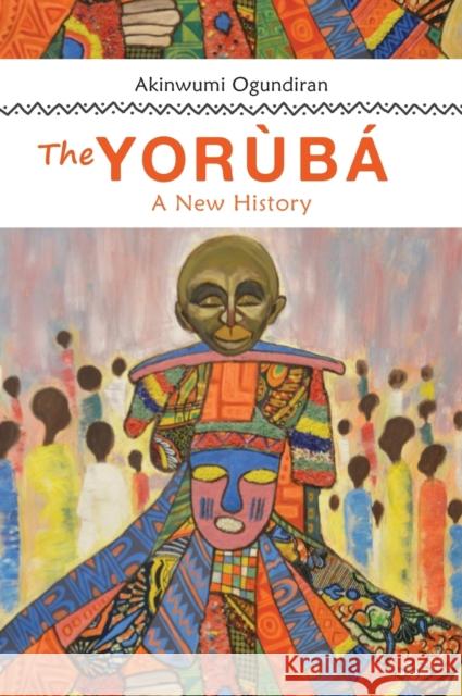 The Yoruba: A New History  9780253051486 Indiana University Press