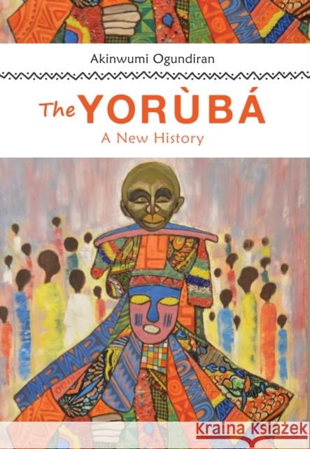 The Yoruba: A New History Akinwumi Ogundiran 9780253051493