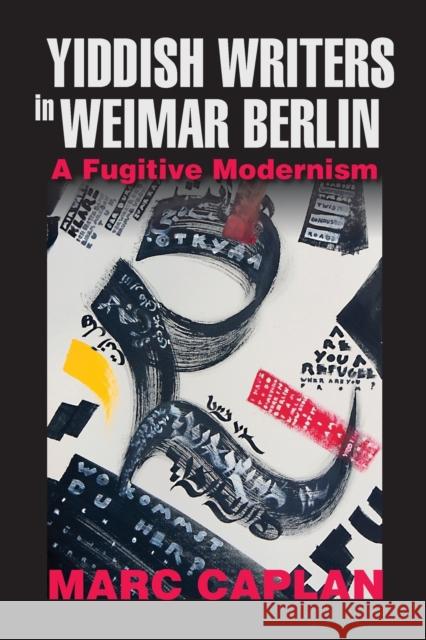 Yiddish Writers in Weimar Berlin: A Fugitive Modernism Marc Caplan 9780253052001 Indiana University Press