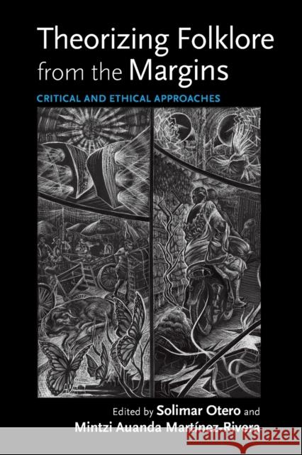 Theorizing Folklore from the Margins: Critical and Ethical Approaches Solimar Otero Mintzi Auanda Mart 9780253056078 Indiana University Press