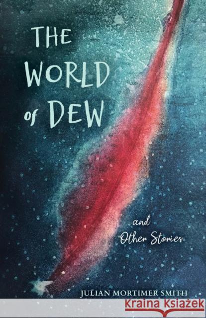 The World of Dew and Other Stories Julian Mortimer Smith 9780253056801 Indiana University Press