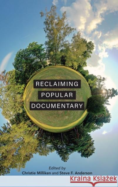 Reclaiming Popular Documentary Christie Milliken Steve F. Anderson Ezra Winton 9780253056870