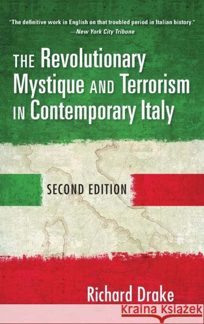 The Revolutionary Mystique and Terrorism in Contemporary Italy Richard Drake 9780253057129