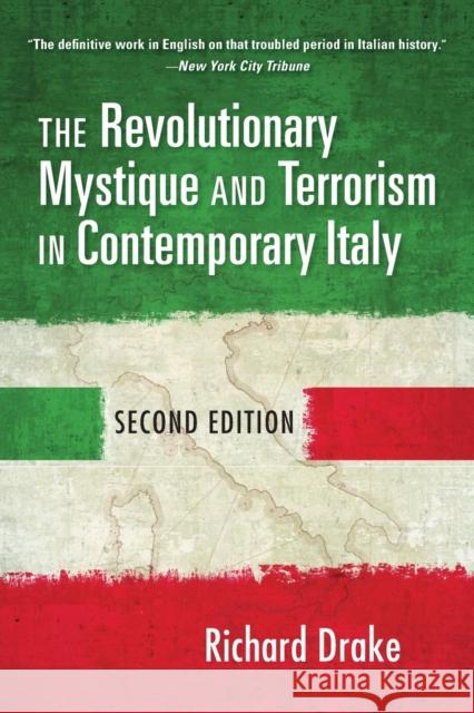 The Revolutionary Mystique and Terrorism in Contemporary Italy Richard Drake 9780253057136