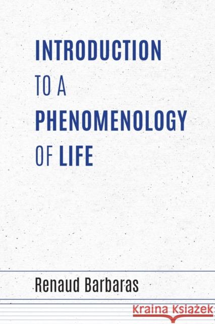 Introduction to a Phenomenology of Life Renaud Barbaras Leonard Lawlor 9780253058164 Indiana University Press