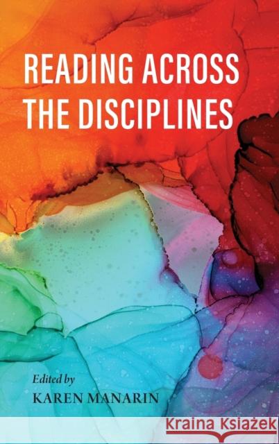 Reading Across the Disciplines Karen Manarin Joyce Tan M. Soledad Caballero 9780253058713