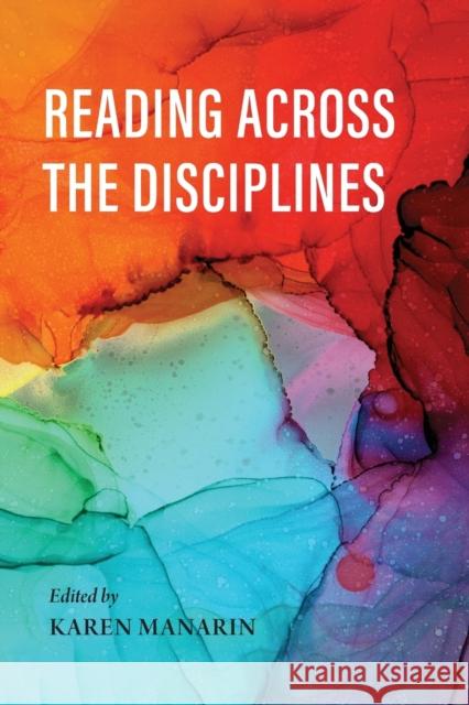 Reading Across the Disciplines Karen Manarin Joyce Tan M. Soledad Caballero 9780253058720