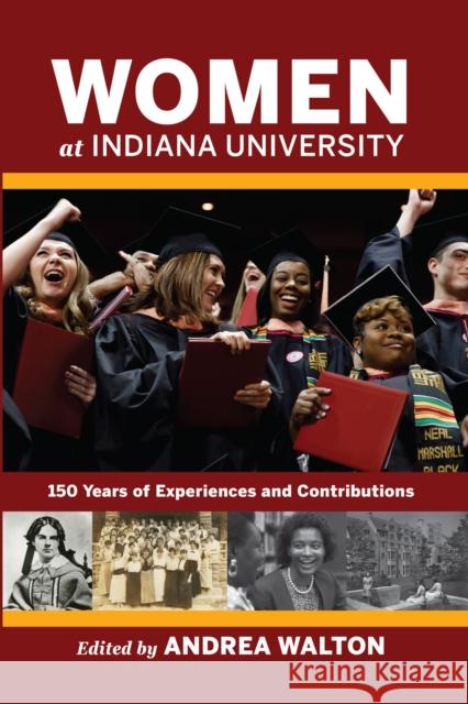 Women at Indiana University: 150 Years of Experiences and Contributions  9780253062451 Well House Books