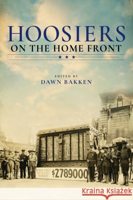 Hoosiers on the Home Front Dawn Bakken 9780253063458 Indiana University Press