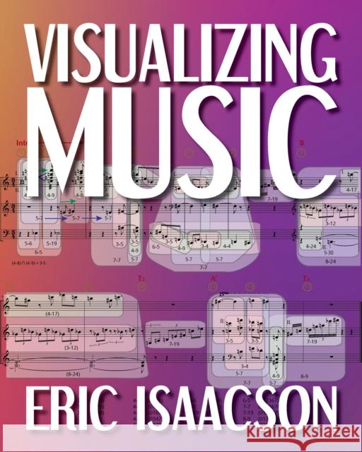 Visualizing Music Eric Isaacson 9780253064721 Indiana University Press
