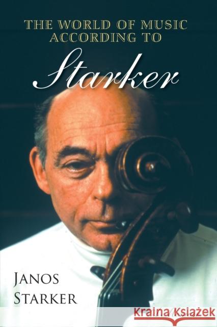The World of Music According to Starker Janos Starker 9780253065391 Indiana University Press