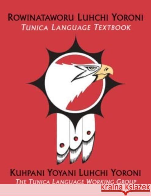 Rowinataworu Luhchi Yoroni / Tunica Language Textbook Kuhpani Yoyani Luhchi Yoroni 9780253066329 Indiana University Press