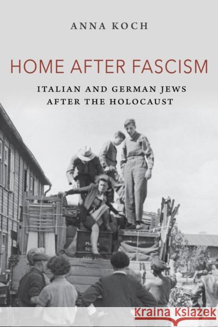 Home After Fascism: Italian and German Jews After the Holocaust Anna Koch 9780253066954 Indiana University Press