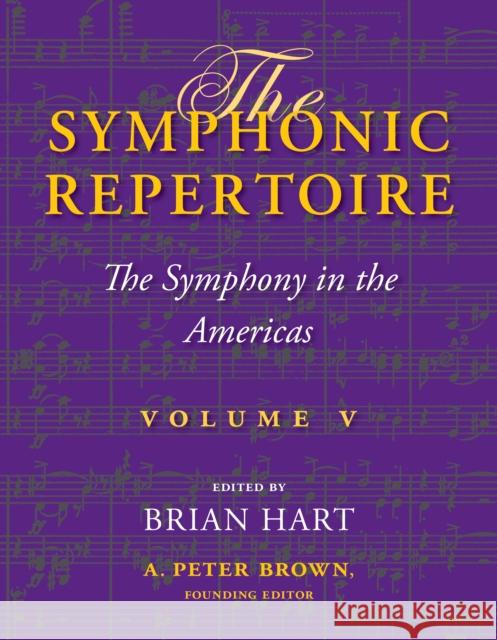 The Symphonic Repertoire, Volume V Brian Hart A. Peter Brown Katherine Baber 9780253067531