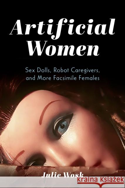 Artificial Women Julie (SUNY Maritime College) Wosk 9780253069245 Indiana University Press