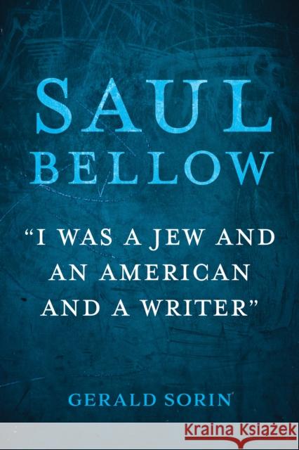 Saul Bellow Gerald (State University of New York at Paltz) Sorin 9780253069436 Indiana University Press