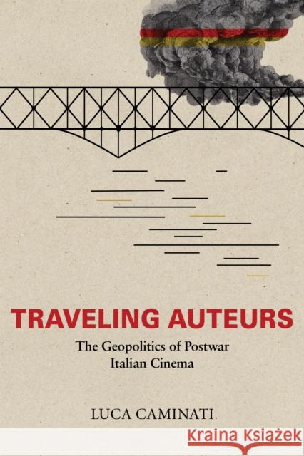 Traveling Auteurs Luca (Concordia University) Caminati 9780253069559 Indiana University Press