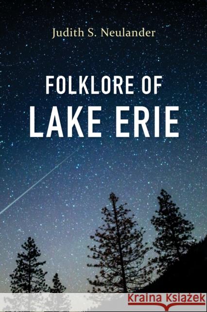 Folklore of Lake Erie Judith S. Neulander 9780253069771 Indiana University Press
