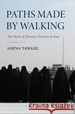 Paths Made by Walking Amina (Teachers College, Columbia University) Tawasil 9780253070852 Indiana University Press