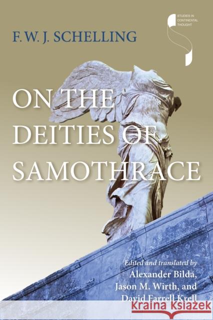 On the Deities of Samothrace F. W. J. Schelling Alexander Bilda Jason M. Wirth 9780253071118 Indiana University Press