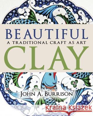 Beautiful Clay: A Traditional Craft as Art John A. Burrison 9780253072184 Indiana University Press