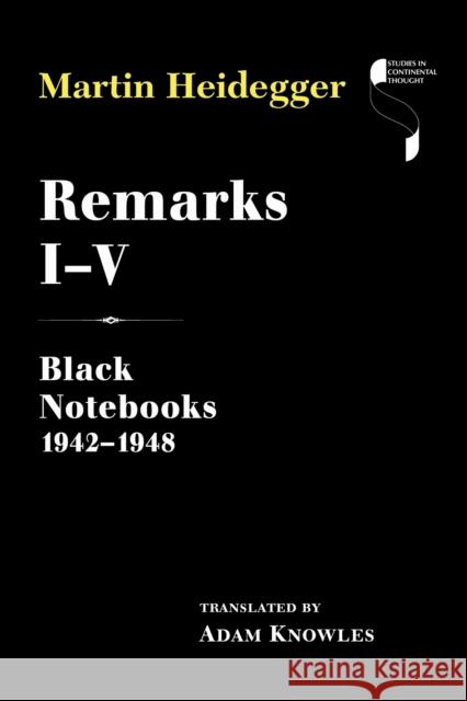 Remarks I-V: Black Notebooks 1942-1948 Martin Heidegger 9780253073464 Indiana University Press