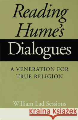 Reading Hume's Dialogues: A Veneration for True Religion William Lad Sessions 9780253109361