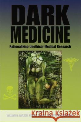 Dark Medicine: Rationalizing Unethical Medical Research Gernot Böhme, Susumu Shimazono, William R. LaFleur 9780253116802 Indiana University Press (JL)