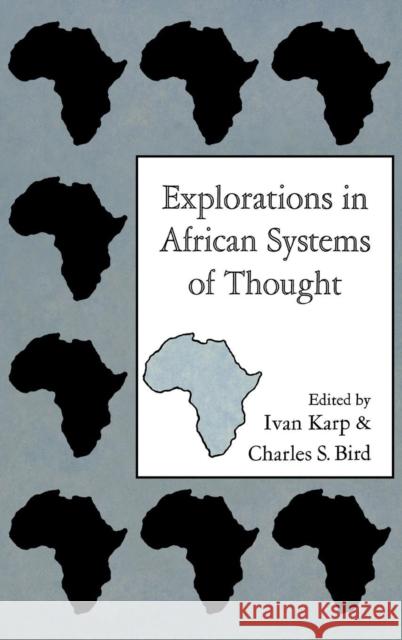 Explorations in African Systems of Thought Charles S. Bird Ivan Karp 9780253195234 Indiana University Press