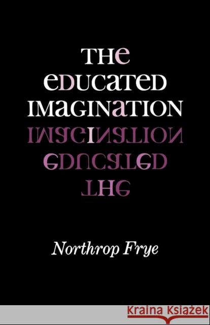 The Educated Imagination Northrop Frye 9780253200884