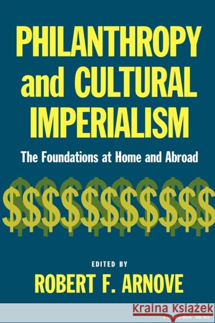 Philanthropy and Cultural Imperialism Arnove, Robert F. 9780253203038 Indiana University Press