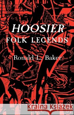 Hoosier Folk Legends Ronald L. Baker 9780253203342 Indiana University Press