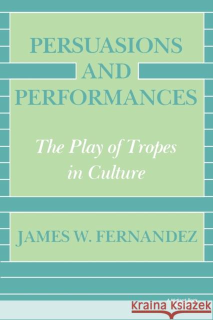 Persuasions and Performances Fernandez, James W. 9780253203748