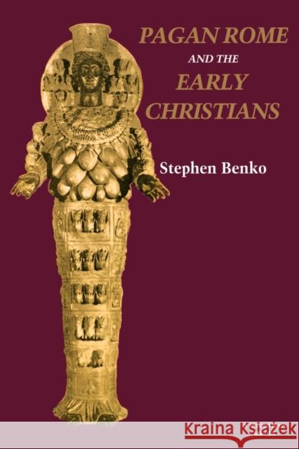 Pagan Rome and the Early Christians Stephen Benko 9780253203854 Indiana University Press