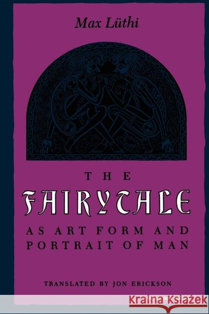 The Fairytale as Art Form and Portrait of Man Max Luthi Jon Erickson 9780253204202 Indiana University Press